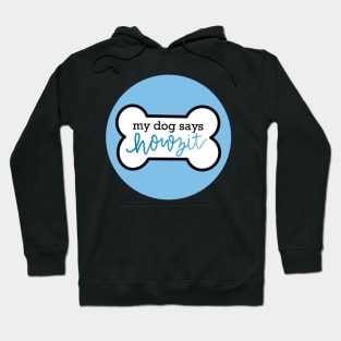 My dog says howzit Hoodie